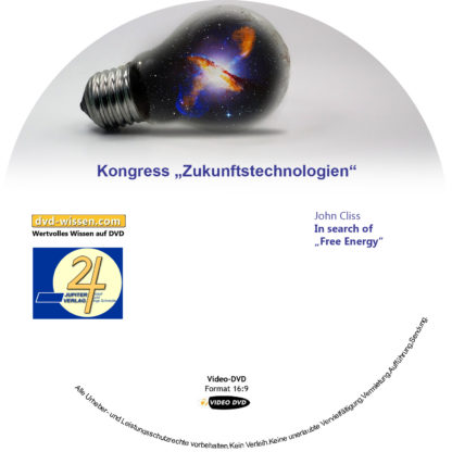 John Cliss: In search for "Free Energy" 1 DVD-Wissen - Experten Know How - Dokus, Filme, Vorträge, Bücher